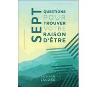 Sept Questions Pour Trouver Votre Raison D'être