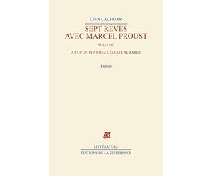 Sept rêves avec Marcel Proust. suivi de A cup of tea chez Céleste Albaret
