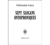 Sept slogans ontophoniques Ghérasim Luca (Auteur)