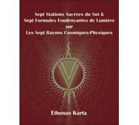 Sept Stations Sacrées du Soi & Sept Formules Foudroyantes de Lumière sur les Sept Rayons Cosmiques-Physiques - Karta Etbonan - Paume Saint-Germain - broché - Essai
