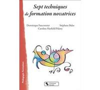 Sept techniques de formation novatrices Dominique Fauconnier (Auteur), Caroline Harfield-Palany (Auteur), Stéphane Balas (Auteur)