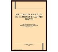 SEPT TRAITES SUR LE JEU DU COMEDIEN ET AUTRES TEXTES , DE L'ACTION ORATOIRE A L'ART DRAMATIQUE 1657-1750 COLLECTIF (Auteur)