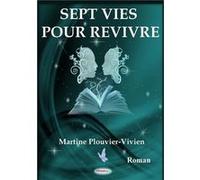 Sept vies pour revivre Martine Plouvier-VivienMartine Plouvier-Vivien (Auteur)