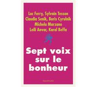 Sept voix sur le bonheur - Luc Ferry - Des Equateurs Eds - broché - Essai