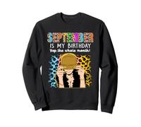 September is My Birthday Yep The Whole Month Birthday Sweatshirt