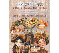 September Muse Collage Book: 200+ Autumn-Inspired Cut-Outs, Tags, Quotes and Ephemera Elements Featuring Cozy Fall Aesthetics, Pumpkins, Leaves, Florals, and Vintage Seasonal Designs