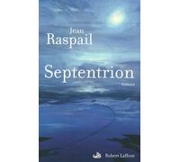 Jean Raspail – Septentrion – Roman – Éditions Robert Laffont – broché