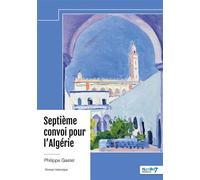 Septième convoi pour l'Algérie - Philippe Gastel - Nombre 7 - broché - Roman