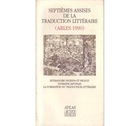 Septièmes Assises De La Traduction Littéraire - Arles, 1990, Retraduire Dickens Et Proust, Domaine Japonais, La Formation Du Traducteur Littéraire