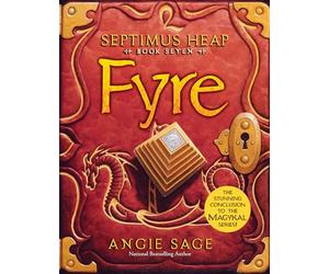 Septimus Heap, Book Seven: Fyre: The New York Times Bestselling Middle Grade Fantasy Epic - A Wizard Apprentice's Final Quest