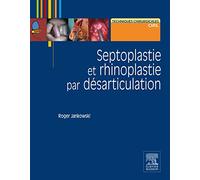 Septoplastie et rhinoplastie par désarticulation: Histoire, anatomie, chirurgie et architecture naturelles du nez