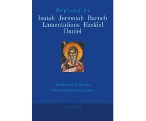 Septuagint Isaiah, Jeremiah, Baruch, Lamentations, Ezekiel, Daniel: The Greek Old Testament in English