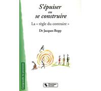 S'épuiser Ou Se Construire - La "Règle Du Contraire