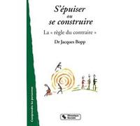 S'épuiser Ou Se Construire - La "Règle Du Contraire