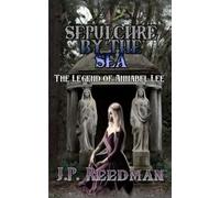 SEPULCHRE BY THE SEA: The Legend of Annabel Lee