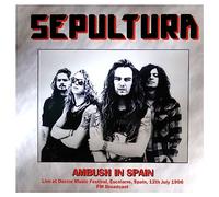 Sepultura - Sepultura: Ambush In Spain Live At Doctor Music Festival. Escalarre. Spain. 12Th July 1996 - Fm Broadcast [Winyl]