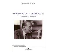 Sépulture De La Démocratie - Thanatos Et Politique | Occasion