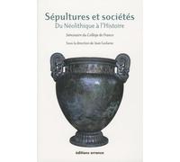 Sépultures et sociétés.: Du Néolithique à l'Histoire