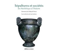 Sépultures et sociétés. Du Néolithique à l'Histoire - Jean Guilaine - Errance - broché - Etude
