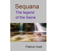 Sequana the legend of the Seine
