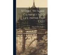 Sequel To Some Glimpses Into Life In The Far East