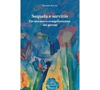 Sequela e servizio. Per una nuova evangelizzazione dei giovani