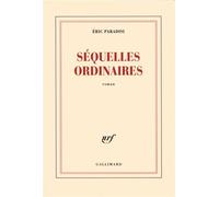Séquelles ordinaires - Eric Paradisi - Gallimard - broché - Roman