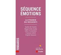 Séquence émotions - La France du ressenti Magali Sudda Della (Auteur), Gilles Finchelstein (Auteur), François Saltiel (Auteur), Sophie de Closets (Auteur), Virginie Sassoon (Auteur)