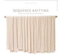 Sequence Knitting: Simple Methods for Creating Complex Reversible Fabrics
