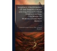 Sequence Stratigraphy of the Dakota Group and Equivalents From North-Central Colorado to Northeastern New Mexico