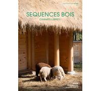 Séquences Bois N°148 : Champs libres ! - Printemps 2025 Espaces ruraux et agricoles - Séquence Bois - Sequences Bois - broché - Revue