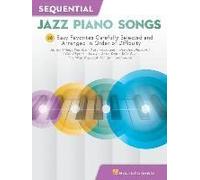 Sequential Jazz Piano Songs: 26 Easy Favorites Carefully Selected And Arranged In Order Of Difficulty