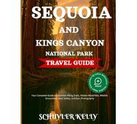 Sequoia and Kings Canyon National Park Travel Guide 2025: Your Complete Guide to Essential Hiking Trails, Hidden Waterfalls, Wildlife Encounters, Bear Safety, and Epic Photography