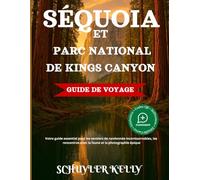 Séquoia Et Parc National De Kings Canyon Guide De Voyage 2025: Votre guide essentiel pour les sentiers de randonnée incontournables, les rencontres avec la faune et la photographie épique