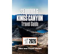 SEQUOIA & KINGS CANYON National Park Travel Guide: Exploring Hikes, Scenic Drives, Waterfalls, and Hidden Gems for Every Season