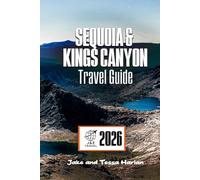SEQUOIA & KINGS CANYON National Park Travel Guide: Exploring Hikes, Scenic Drives, Waterfalls, and Hidden Gems for Every Season