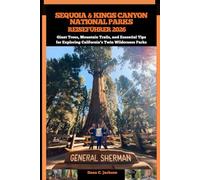 SEQUOIA & KINGS CANYON NATIONAL PARKS REISEFÜHRER 2026: Giant Trees, Mountain Trails, and Essential Tips for Exploring California’s Twin Wilderness Parks