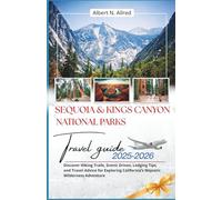 Sequoia & Kings Canyon National Parks Travel Guide 2025-2026: Discover Hiking Trails, Scenic Drives, Lodging Tips, and Travel Advice for Exploring California’s Majestic Wilderness Adventure