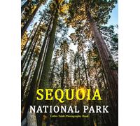 Sequoia National Park: A Beautifully Curated Coffee Table Book for Travel and Tourism Enthusiasts