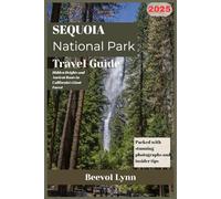 Sequoia National Park Travel Guide 2025: Hidden Heights and Ancient Roots in California’s Giant Forest