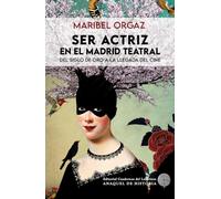 Ser actriz en el Madrid teatral: Del Siglo de Oro a la llegada del cine