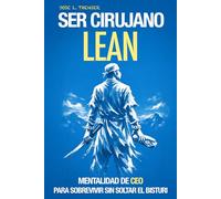 Ser cirujano Lean: Mentalidad de CEO para sobrevivir sin soltar el bisturí