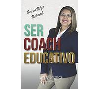 Ser Coach Educativo: El Arte De Evolucionar