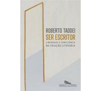 Ser escritor Liberdade e consciência na criação literária - Roberto Taddei - COMPANHIA DAS LETRAS - ebook (ePub) - Livre