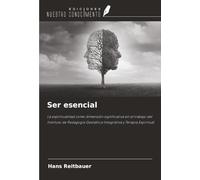 Ser esencial: La espiritualidad como dimensión significativa en el trabajo del Instituto de Pedagogía Gestáltica Integrativa y Terapia Espiritual
