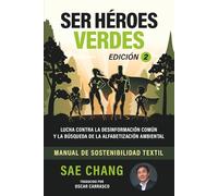 SER HÉROES VERDES: LUCHA CONTRA LA DESINFORMACIÓN COMÚN Y LA BÚSQUEDA DE LA ALFABETIZACIÓN AMBIENTAL, MANUAL DE SOSTENIBILIDAD TEXTIL