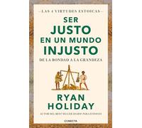 Ser justo en un mundo injusto / Right Thing, Right Now: De la bondad a la grandeza / Good Values. Good Character. Good Deeds