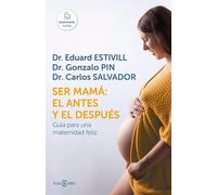 Ser mamá: el antes y el después / Becoming a Mother: The Before and After: Guia para una maternidad feliz