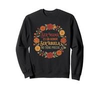 Ser Mamá ES Un Honneur Ser Abuela no tiene precio Flores Rosas Sweatshirt