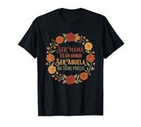 Ser Mamá ES Un Honneur Ser Abuela no tiene precio Flores Rosas T-Shirt